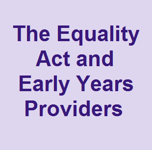 Council for Disabled Children: Disabled Children and the Equality Act – guide for early years providers (2015)